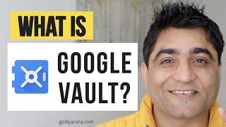 What is Google Vault?