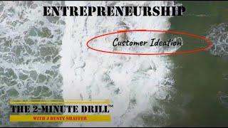 The 2-Minute Drill - Customer Ideation