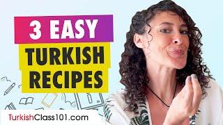 3 Easy Turkish Recipes | Turkish Culture