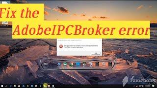 AdobeIPCBroker.exe error || unable to open the file (0*00007b) error || adobe error.