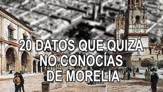 20 datos que quizá no conocías de Morelia