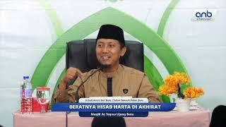 Beratnya Hisab Harta di Akhirat | Ustadz Ammi Nur Baits