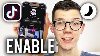 How To Enable Dark Mode In TikTok - Full Guide