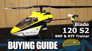 Buying Guide: Blade 120 S2 BNF & RTF Helicopter with SAFE Technology