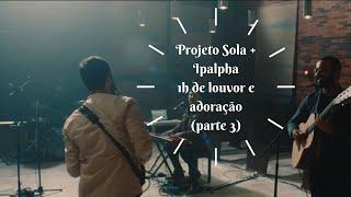 1 hora de Louvor e Adoração - Guilherme Andrade & Guilherme Iamarino (Projeto Sola) - Parte 3