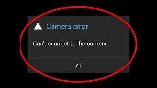 FIX CAN'T CONNECT TO THE CAMERA ERROR 100% SOLUTION BY PAIJA MOBILE