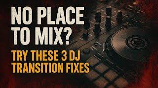No Place to Mix? Try These 3 Easy DJ Transition Fixes
