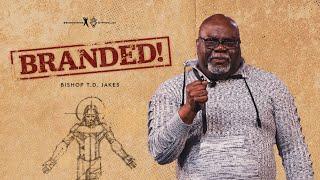 Branded! - Bishop T.D. Jakes