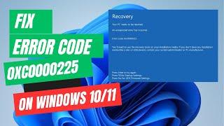 How to Fix Error Code 0xc0000225 in Windows 11/10