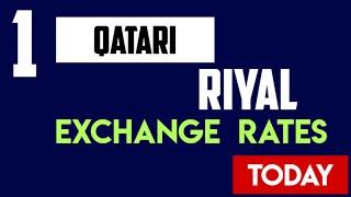 QATARI RIYAL EXCHANGE RATES TODAY June 07,2024