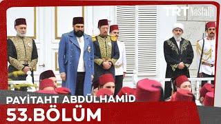 Payitaht Abdülhamid 53. Bölüm