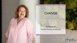 Focal Points Podcast by nPhoto Episode #1  CHANGE