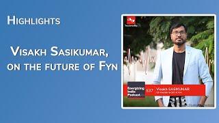 Visakh Sasikumar on the future of Fyn