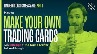 How to Make Your Own Trading Cards with InDesign + The Game Crafter  | Game I Made as a Kid (Part 3)