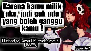 Sahabatan sama cewek agresif | ASMR Cewek | [F4A] [Friend to lover] [Cewek agresif] [Fdom]