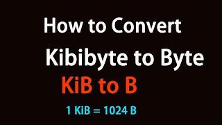 How to Convert Kibibyte to Byte?