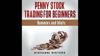 Penny Stock Trading for Beginners, Dummies & Idiots Audiobook - Full Length