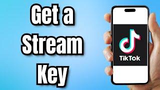 How to Get a TikTok Stream Key