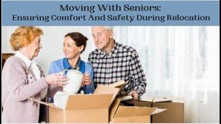 Moving With Seniors: Ensuring Comfort And Safety During Relocation | Better Removalists Newcastle