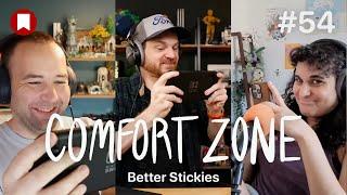 Comfort Zone, Episode 54: Better Stickies