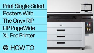 Print a Single-Sided Poster using ONYX RIP Software with the HP PageWide XL Pro | HP Support