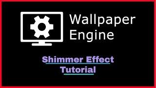 Wallpaper Engine Tutorial 2022 - Shimmer Effect