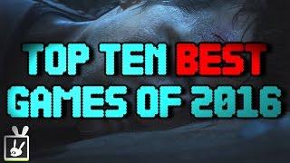 Top Ten Best Games of 2016