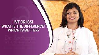 IVF or ICSI What is The Difference? Which is Better? | Dr. Archana Ayyanathan