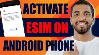 How to Activate eSim on Android Phone (2024)