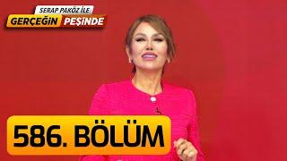 Gerçeğin Peşinde 586. Bölüm