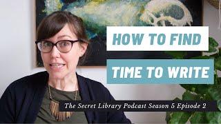 How to Find Time to Write (for Writers)