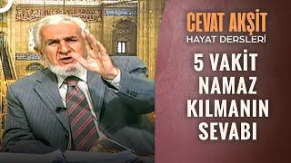 5 Vakit Namaz Kılmanın Fazileti | @Cevat Akşit ile Hayat Dersleri 11. Bölüm