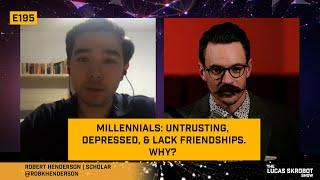 Millennials: untrusting, depressed, & lack friendships. WHY? | With Rob Henderson [E195]