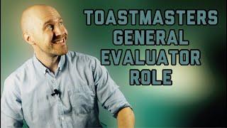 How to do the GENERAL EVALUATOR Role at a TOASTMASTERS Meeting