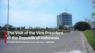 Vice President of the Republic of Indonesia Visiting Gresik SEZ-JIIPE