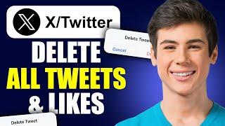 How To Delete All Tweets & Likes On X/Twitter (Updated Guide)