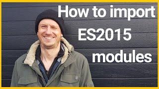 How to import ES2015 modules in Javascript