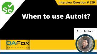 When to use AutoIt (Selenium Interview Question #329)