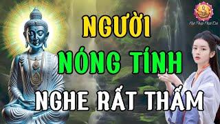 Người Có Tính Tình Nóng Giận Hay Cáu Gắt Khó Chịu Nên Nghe Bài Này | Rất Hay Và Thấm