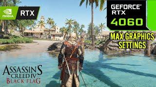 Assassins Creed Black Flag : RTX 4060 8GB ( Maximum Graphics Settings )