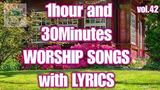 1hour and 30minutes Worship Songs with Lyrics v42| Non-stop Christian Songs| JMCIM