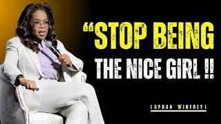 STOP BEING THE NICE GIRL | Oprah Winfrey Motivational Speech