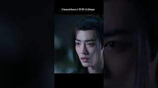 Untamed Season 2 FF EP 32 Glimpse