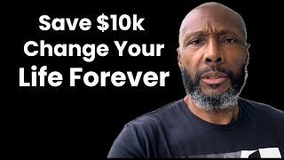 Why EVERYTHING Changes After You Save $10,000