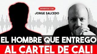 La historia de Jorge Salcedo, el hombre que hizo caer al C4RT3L DE C4Ll  (PARTE 1)