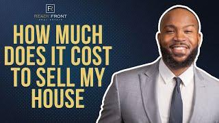 How Much Does It Cost to Sell My House? | Ready Front Real Estate