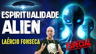 LAÉRCIO FONSECA e ESPIRITUALIDADE ALIENÍGENA  -  Paranormal Experience! - #230