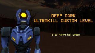 DEEP DARK /// Ultrakill Custom Level