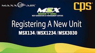 MAXXAIR™ MSX S-Series by CPS® | Registering a New Unit