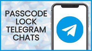 How to Passcode Lock Your Telegram Chats | Telegram Guide